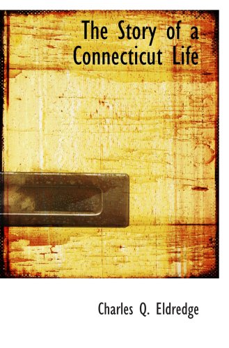 Stock image for The Story of a Connecticut Life for sale by Revaluation Books