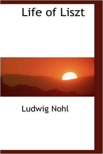 Life of Liszt (9781103150243) by Nohl, Ludwig