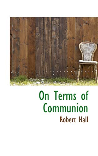 On Terms of Communion (9781103151318) by Hall, Robert