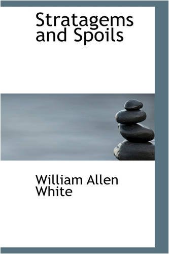 Stratagems and Spoils (Hardback) - William Allen White