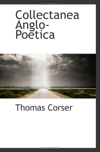 Collectanea Anglo-Poetica (9781103152438) by Corser, Thomas