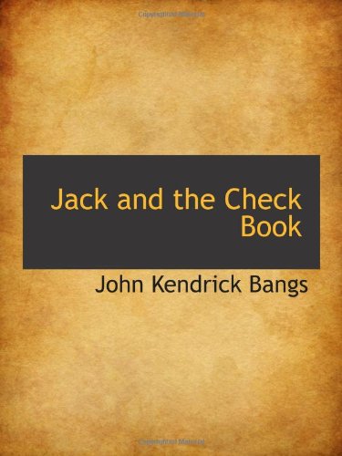 Jack and the Check Book (9781103154524) by Bangs, John Kendrick