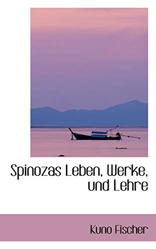 Spinozas Leben, Werke, Und Lehre (German Edition) (9781103155101) by Fischer, Kuno