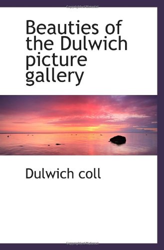 Beispielbild fr Beauties of the Dulwich picture gallery zum Verkauf von Revaluation Books