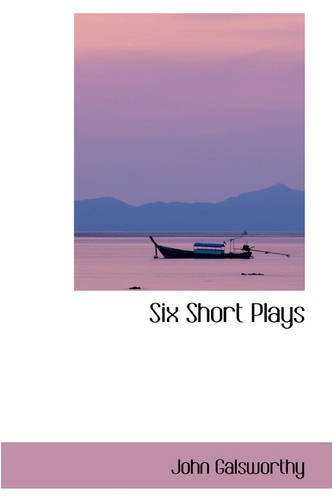 Six Short Plays (9781103155408) by Galsworthy, John