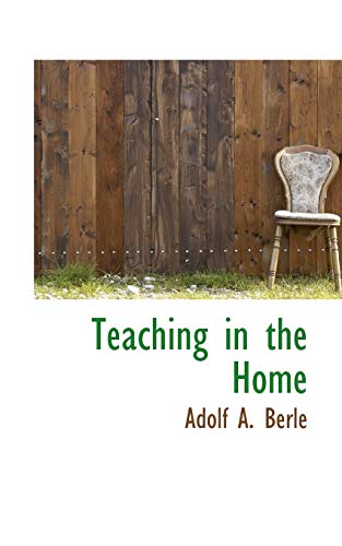 Teaching in the Home (Bibliolife Reproduction) (9781103156344) by Berle, Adolf A.