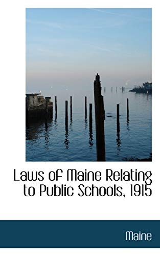 Laws of Maine Relating to Public Schools, 1915 (9781103156382) by Maine