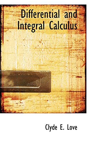 Differential and Integral Calculus - Clyde Elton Love
