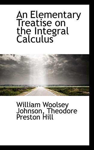 An Elementary Treatise on the Integral Calculus - Johnson, William Woolsey