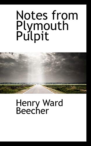Notes from Plymouth Pulpit (9781103164486) by Beecher, Henry Ward