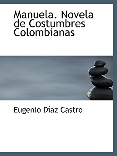 Stock image for Manuela. Novela de Costumbres Colombianas for sale by Revaluation Books