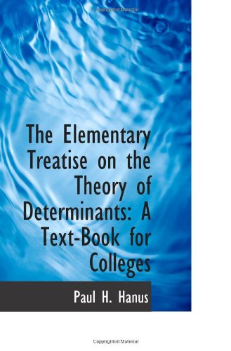 Stock image for The Elementary Treatise on the Theory of Determinants: A Text-Book for Colleges for sale by Revaluation Books