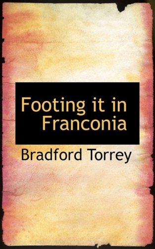 Footing It in Franconia (9781103174898) by Torrey, Bradford