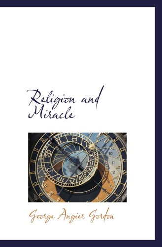 Religion and Miracle (9781103182022) by Gordon, George Angier