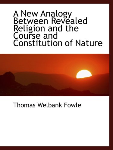 Imagen de archivo de A New Analogy Between Revealed Religion and the Course and Constitution of Nature a la venta por Revaluation Books