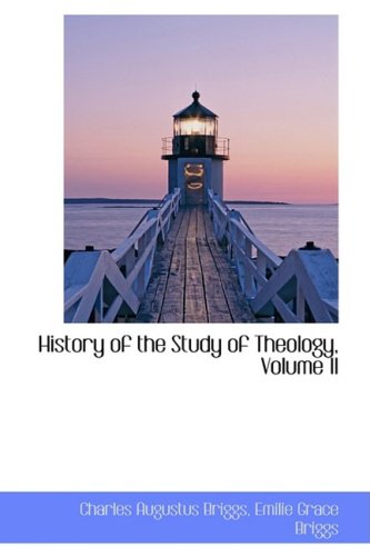 History of the Study of Theology (9781103183463) by Briggs, Charles Augustus