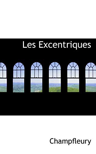 Les Excentriques (French Edition) (9781103184712) by Champfleury