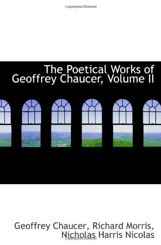 The Poetical Works of Geoffrey Chaucer, Volume II - Geoffrey Chaucer