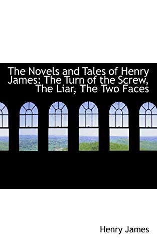 9781103193011: The Novels and Tales of Henry James: The Turn of the Screw, the Liar, the Two Faces