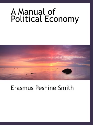 Imagen de archivo de A Manual of Political Economy a la venta por Revaluation Books