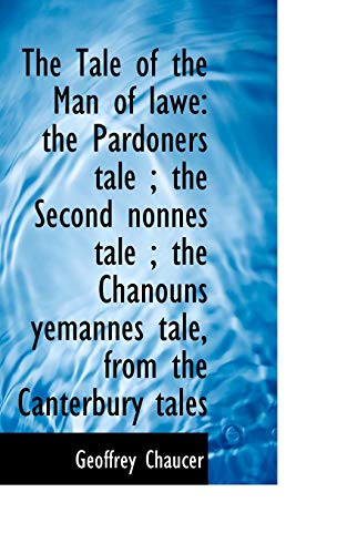 Imagen de archivo de The Tale of the Man of lawe: the Pardoners tale ; the Second nonnes tale ; the Chanouns yemannes tal a la venta por WYEMART LIMITED