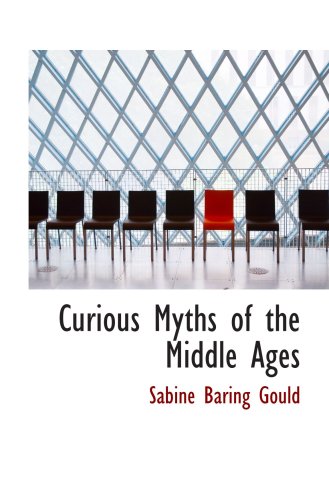 Curious Myths of the Middle Ages (9781103199716) by Gould, Sabine Baring
