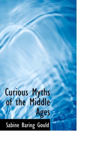 Curious Myths of the Middle Ages (9781103199761) by Gould, Sabine Baring