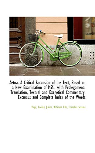 Aetna: A Critical Recension of the Text, Based on a New Examination of MSS., with Prolegomena, Trans (9781103200191) by Virgil