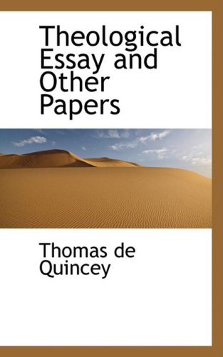 Theological Essay and Other Papers (9781103200429) by Quincey, Thomas De