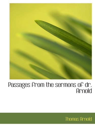 Passages from the sermons of dr. Arnold (9781103203024) by Arnold, Thomas