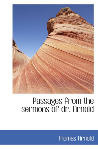 Passages from the sermons of dr. Arnold (9781103203055) by Arnold, Thomas