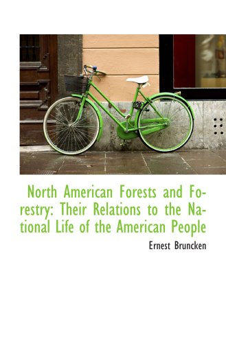 Stock image for North American Forests and Forestry: Their Relations to the National Life of the American People for sale by Revaluation Books