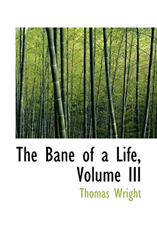 The Bane of a Life, Volume III (9781103207350) by Wright, Thomas