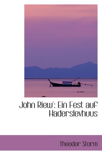 John Riew': Ein Fest auf Haderslevhuus (9781103211869) by Storm, Theodor