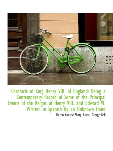 9781103215430: Chronicle of King Henry VIII. of England: Being a Contemporary Record of Some of the Principal Event