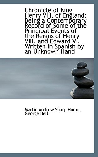 9781103215546: Chronicle of King Henry VIII. of England: Being a Contemporary Record of Some of the Principal Event