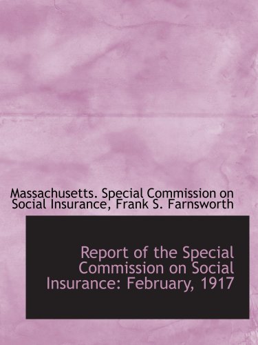 Stock image for Report of the Special Commission on Social Insurance: February, 1917 for sale by Revaluation Books