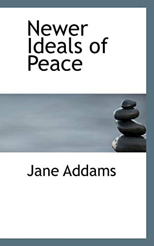 Newer Ideals of Peace (9781103217427) by Addams, Jane