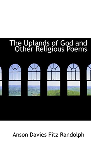 The Uplands of God and Other Religious Poems (9781103218141) by Davies Fitz Randolph, Anson