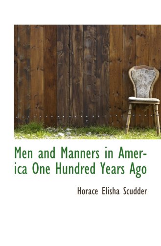 Men and Manners in America One Hundred Years Ago (9781103222193) by Scudder, Horace Elisha