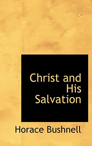 Christ and His Salvation (9781103223978) by Bushnell, Horace
