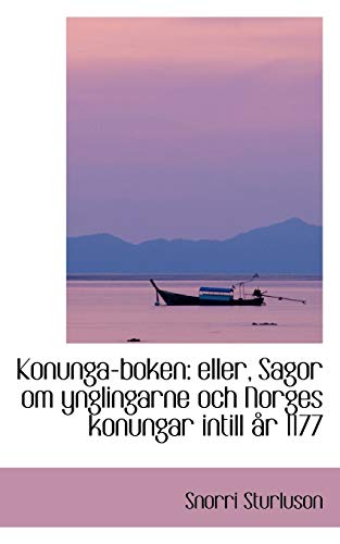 Konunga-boken: eller, Sagor om ynglingarne och Norges konungar intill Ã¥r 1177 (9781103224548) by Sturluson, Snorri