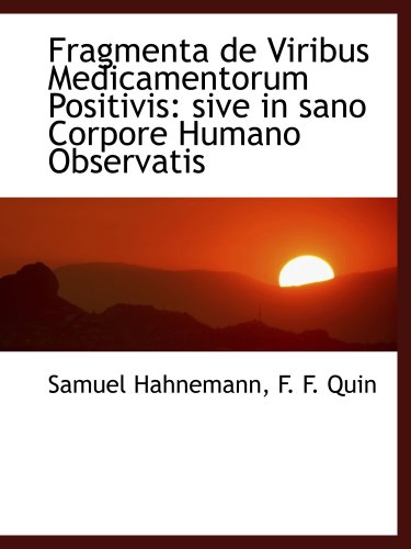 Stock image for Fragmenta de Viribus Medicamentorum Positivis: sive in sano Corpore Humano Observatis for sale by Revaluation Books