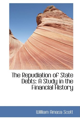 9781103226887: The Repudiation of State Debts: A Study in the Financial History