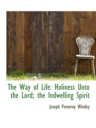 Stock image for The Way of Life: Holiness Unto the Lord; the Indwelling Spirit for sale by Revaluation Books