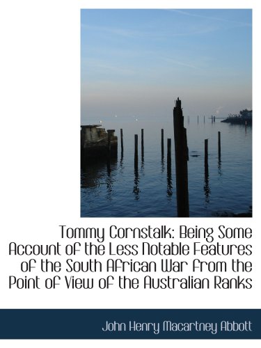 Stock image for Tommy Cornstalk: Being Some Account of the Less Notable Features of the South African War from the P for sale by Revaluation Books