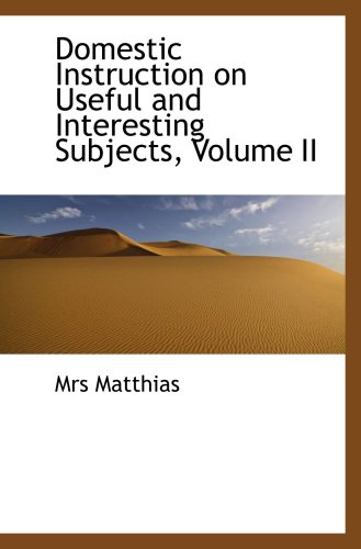 Stock image for Domestic Instruction on Useful and Interesting Subjects, Volume II for sale by Revaluation Books