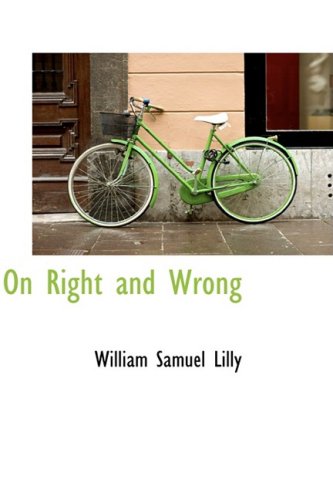 On Right and Wrong (9781103232765) by Lilly, William Samuel