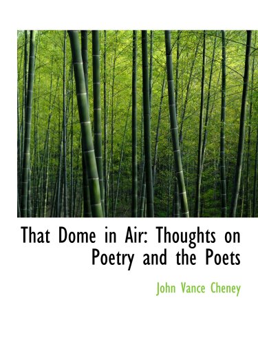 Imagen de archivo de That Dome in Air: Thoughts on Poetry and the Poets a la venta por Revaluation Books