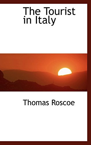 The Tourist in Italy (9781103235773) by Roscoe, Thomas